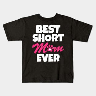 Best Short Mom Ever Kids T-Shirt